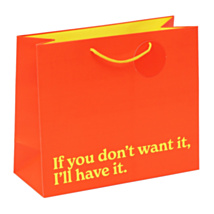 ‘If You Don’t Want It I’ll Have It’ Large Gift Bag