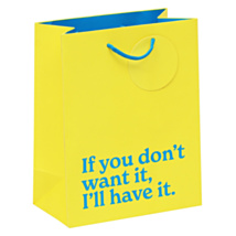 ‘If You Don’t Want It I’ll Have It’ Medium Gift Bag