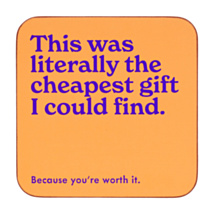 ‘The Cheapest Gift’ Coaster