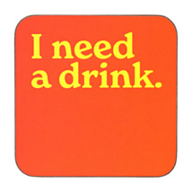 ‘I Need A Drink’ Coaster