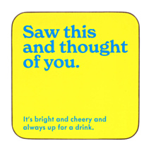 ‘Saw This And Thought Of You’ Coaster