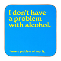 ‘Problem With Alcohol’ Coaster