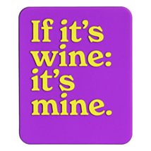 ‘If It’s Wine It’s Mine’ Fridge Magnet