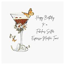 Fabulous Sister Espresso Martinis Luxury Birthday Card