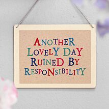 Another Lovely Day Ruined By Responsibility Wobbly Word Sign