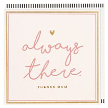 ‘Always There, Thanks Mum’ Mother’s Day Card