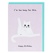 Ken the Cat ‘Too Busy for This’ Birthday Card