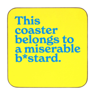 ‘Miserable B*stard’ Coaster