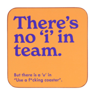 ‘There’s No ‘I’ In Team’ Coaster