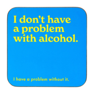 ‘Problem With Alcohol’ Coaster