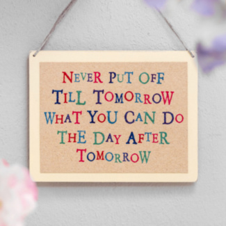 Never Put Off Till Tomorrow Wobbly Word Sign