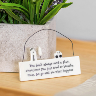 ‘You Don’t Always Need A Plan’ Porcelain Hanging Scene