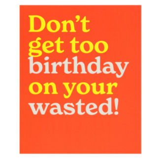 ‘Don’t Get Too Birthday’ Birthday Card