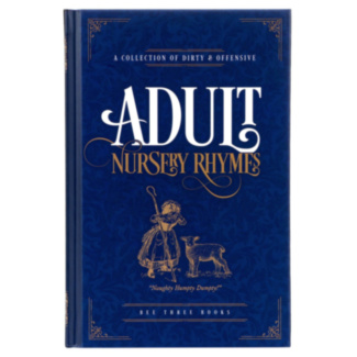 Adult Nursery Rhymes: A Collection of Dirty & Offensive Rhymes Book