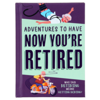 Adventures To Have Now You're Retired Book