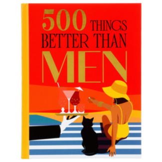 500 Things That Are Better Than Men Book