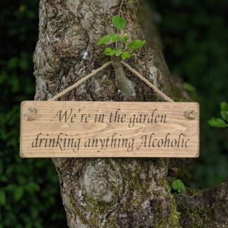 ‘We’re In the Garden Drinking’ Natural Wooden Sign