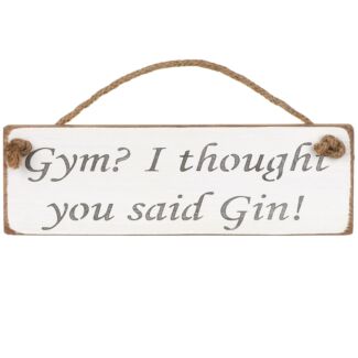 ‘Gym? I Thought You Said Gin’ White Wooden Sign