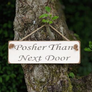 ‘Posher Than Next Door’ White Wooden Sign