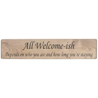 ‘All Welcome-ish’ Long Natural Wooden Sign