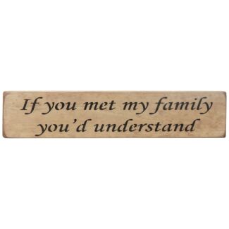 ‘If You Met My Family’ Long Natural Wooden Sign