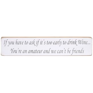 ‘Too Early to Drink Wine’ Long Natural Wooden Sign
