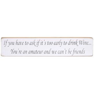 ‘Too Early to Drink Wine’ Long White Wooden Sign