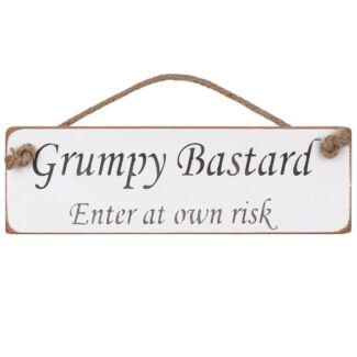 ‘Grumpy Bastard’ White Wooden Sign