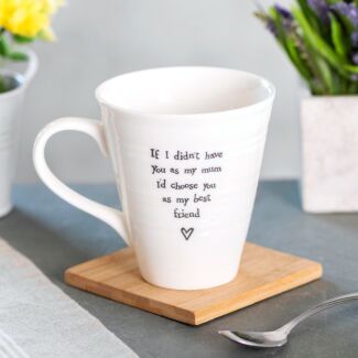 ‘If I Didn’t Have You Mum’ Porcelain Mug