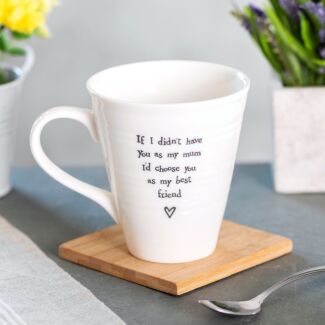 ‘If I Didn’t Have You Mum’ Porcelain Mug