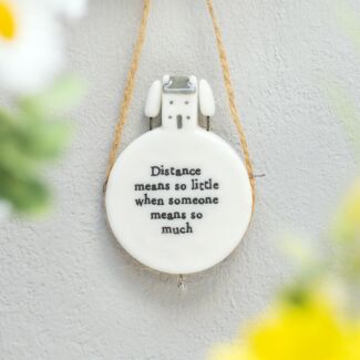 ‘Distance Means So Little’ Circle Porcelain Hanger