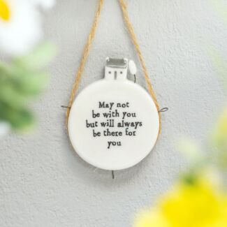 ‘May Not Be With You’ Circle Porcelain Hanger