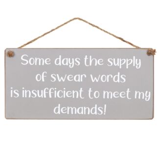 ‘Some Days The Supply Of Swear Words’ Wooden Sign