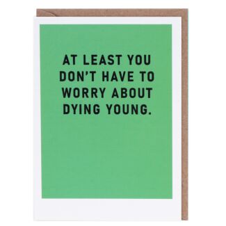 Just Saying ‘Dying Young’ Greetings Card
