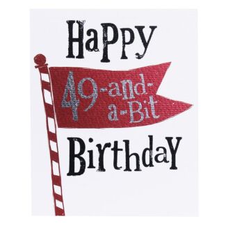 ’49-And-A-Bit’ Birthday Card