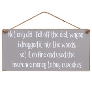‘Not Only Did I Fall Off The Diet Wagon’ Wooden Sign