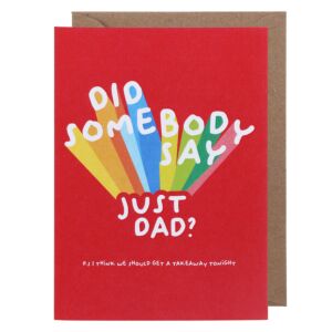 Did Somebody Say Just Dad? Father’s Day Card